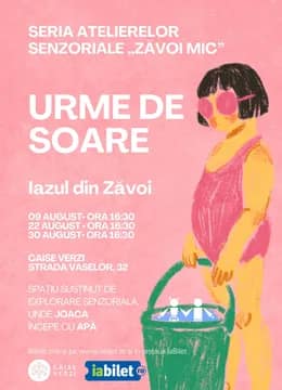 Seria Atelierelor Senzoriale „Zăvoi Mic" • Urme de Soare