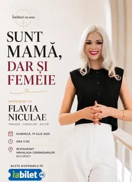 Sunt mamă dar și femeie | Workshop cu Flavia Niculae